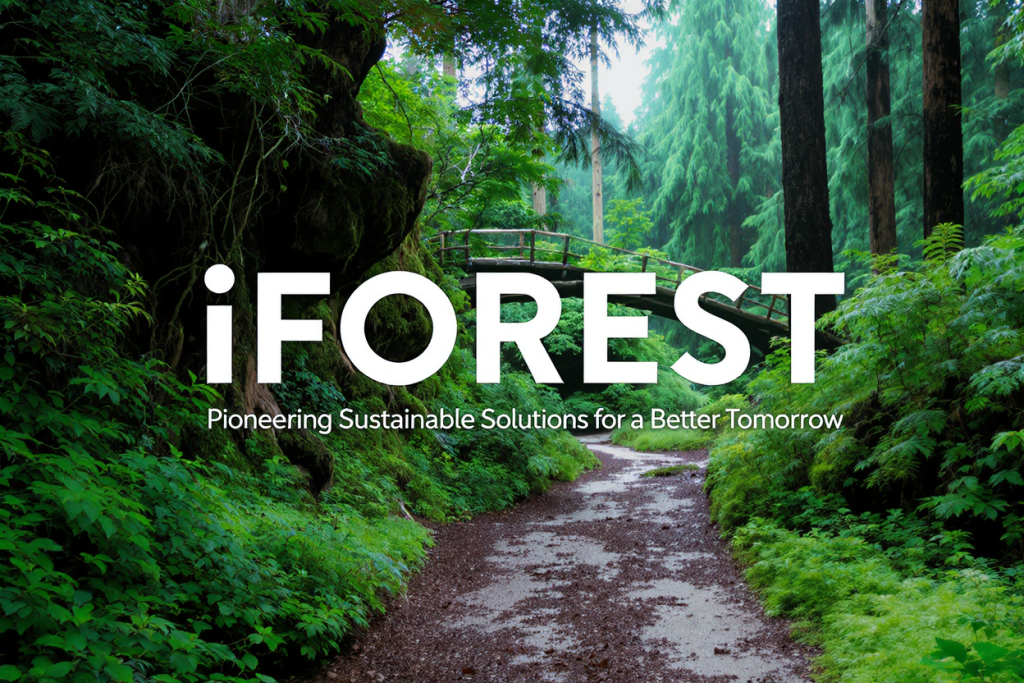 iFOREST: Pioneering Sustainable Solutions for a Better Tomorrow