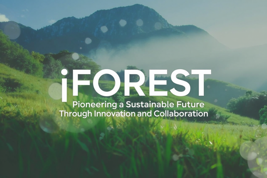 iFOREST: Pioneering a Sustainable Future Through Innovation and Collaboration