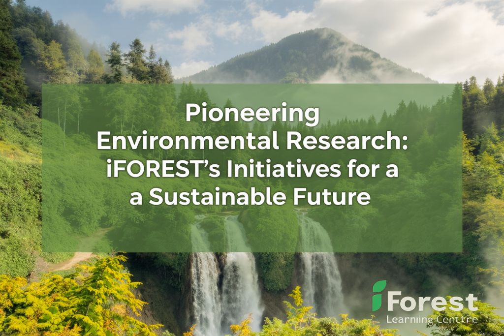 Pioneering Environmental Research: iFOREST's Initiatives for a Sustainable Future